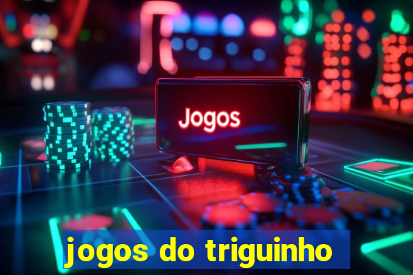 jogos do triguinho